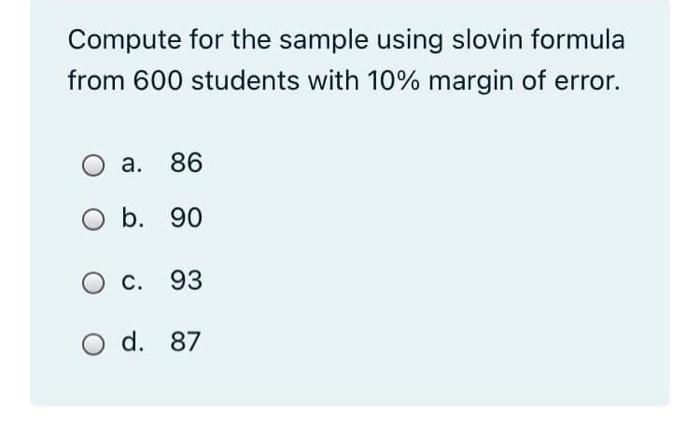 Solved Compute for the sample using slovin formula from 600 | Chegg.com