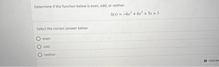 Solved Determine if the function below is even, odd, or | Chegg.com
