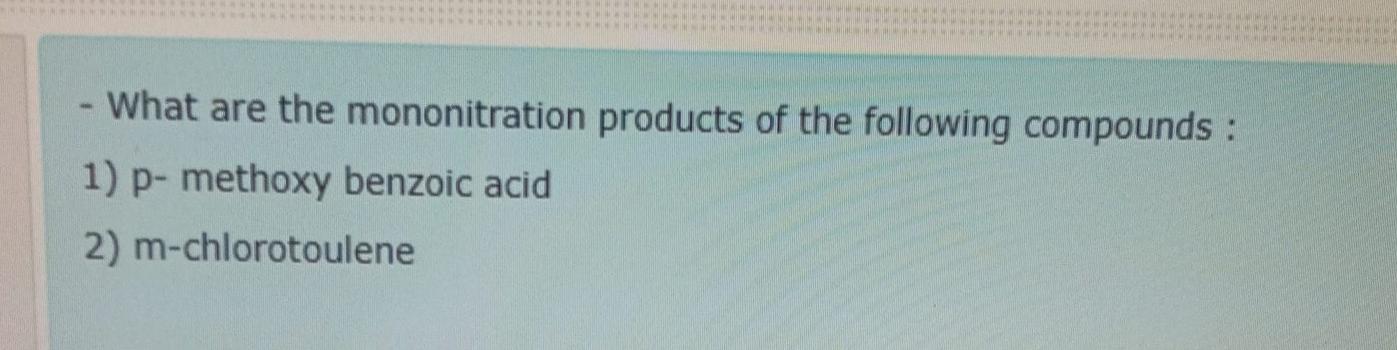 Solved What Are The Mononitration Products Of The Following | Chegg.com