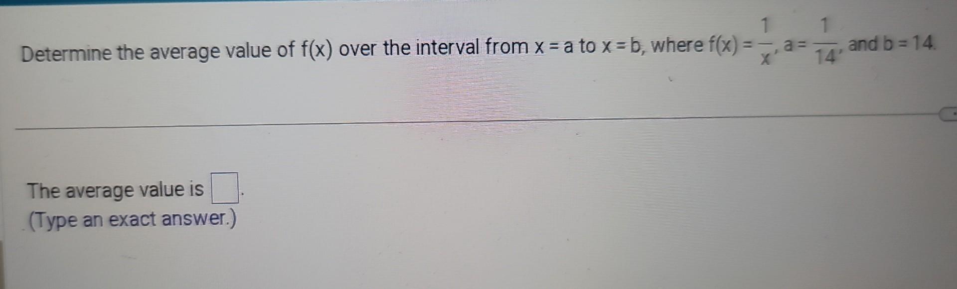 Solved Determine the average value of f(x) over the interval | Chegg.com