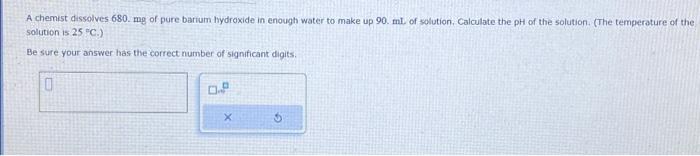 Solved A Chemist Dissolves 680 Mg Of Pure Barium Hydroxide