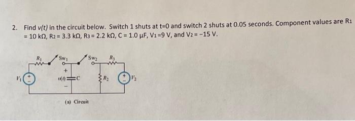 Solved 2. Find v(t) in the circuit below. Switch 1 shuts at | Chegg.com