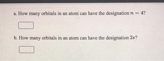 Solved a. How many orbitals in an atom can have the | Chegg.com