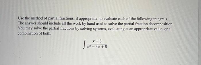 Solved Use the method of partial fractions, if appropriate, | Chegg.com