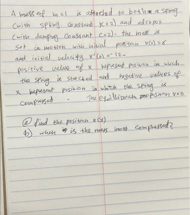Solved A mass of m=1 is attached to bothe a spling cwith | Chegg.com