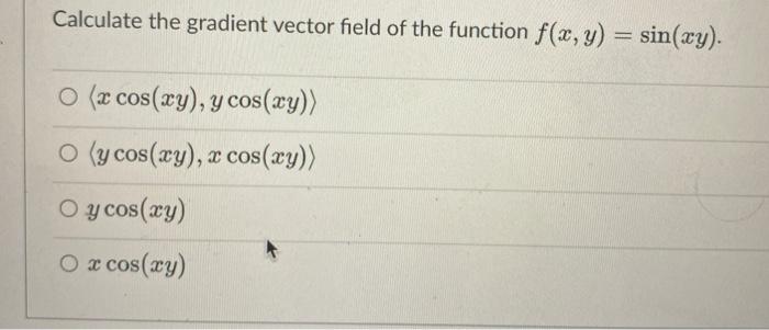 Solved Calculate the gradient vector field of the function | Chegg.com