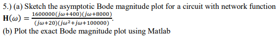 Solved 5.) (a) Sketch the asymptotic Bode magnitude plot | Chegg.com