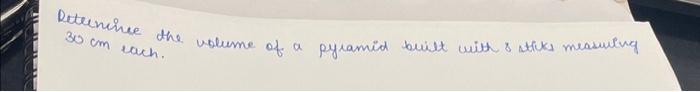 Solved Determine the volume of 30 cm each. a pyramid built | Chegg.com