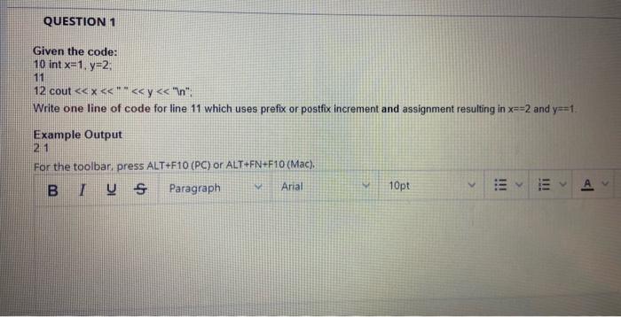Solved QUESTION 1 Given the code: 10 int x=1. y=2 11 12 cout | Chegg.com