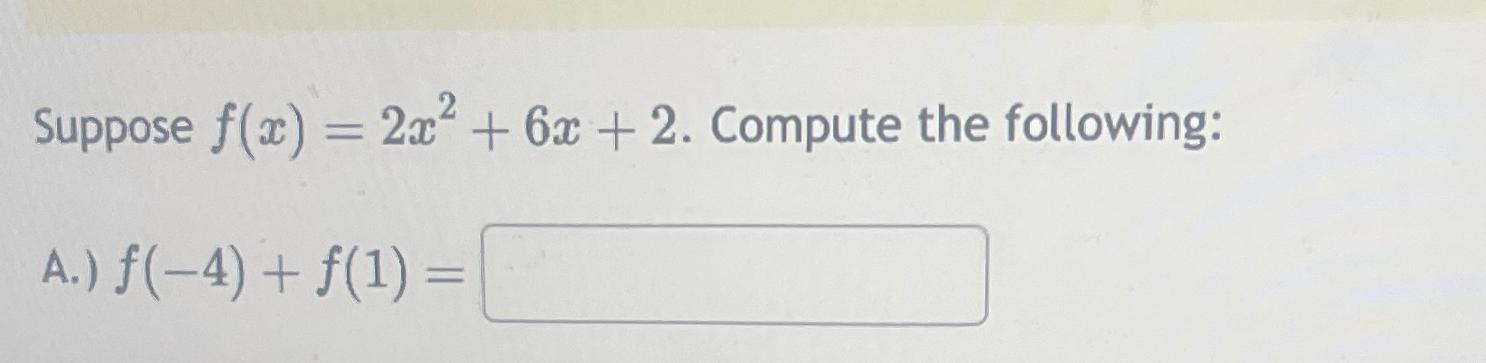 Solved Suppose F X 2x2 6x 2 ﻿compute The