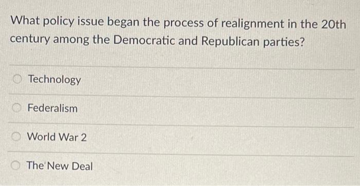 Solved What policy issue began the process of realignment in | Chegg.com