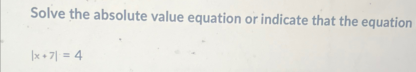 Solved Solve the absolute value equation or indicate that | Chegg.com