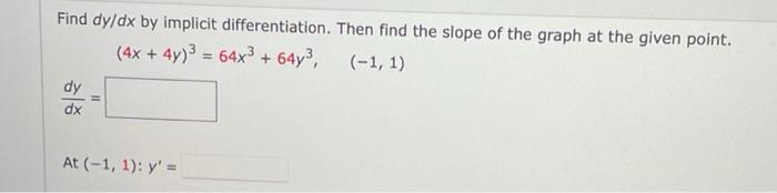 Solved Find dy/dx by implicit differentiation. Then find the | Chegg.com
