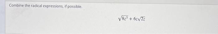 Combine the radical expressions, if possible. \[ \sqrt{8 z^{3}}+6 z \sqrt{2 z} \]