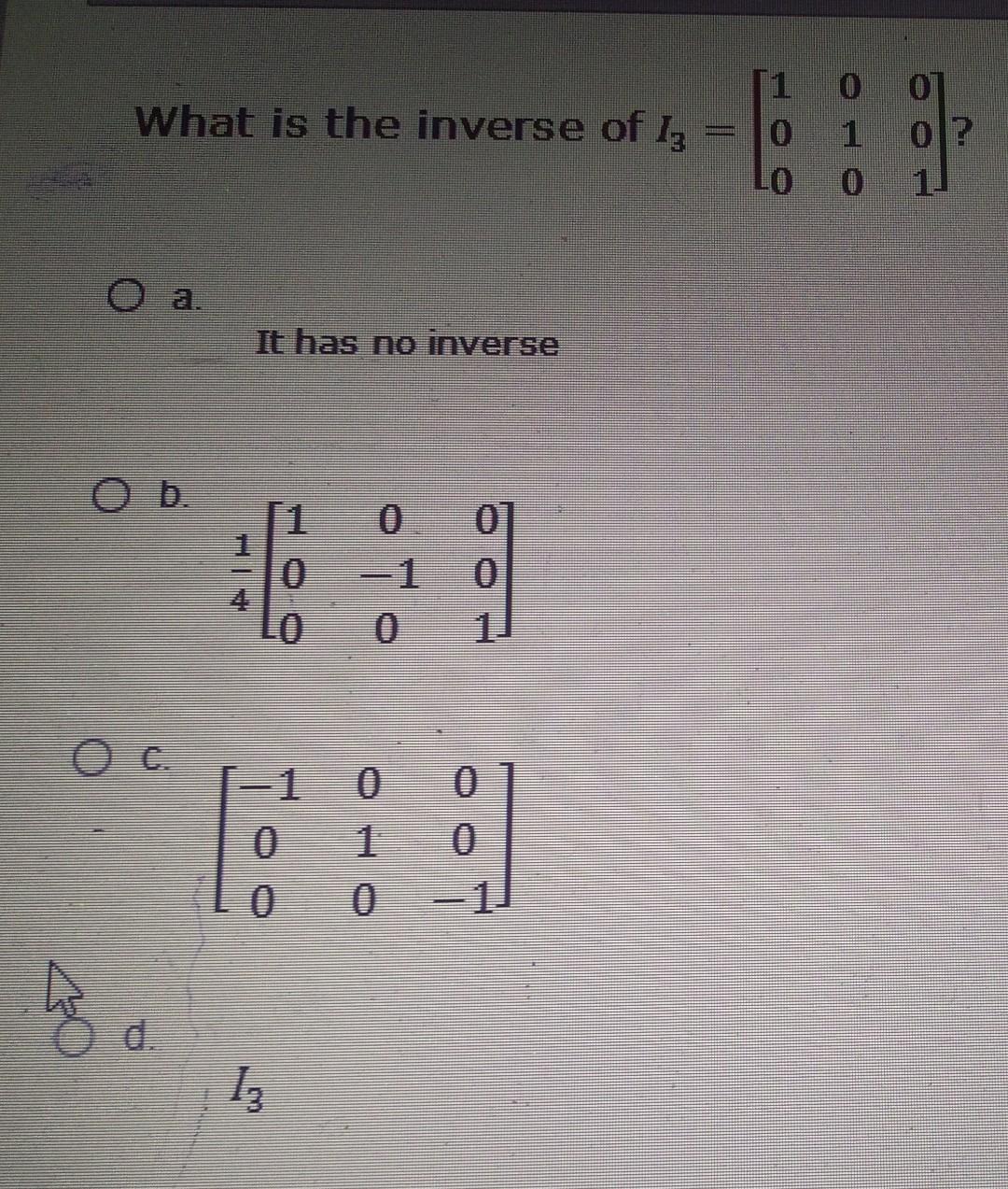 Solved O What is the inverse of 1a = 0 BE 01? O a. It has no | Chegg.com