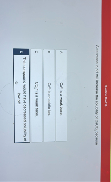 Solved Question 19 ﻿of 19A decrease in pH will increase the | Chegg.com