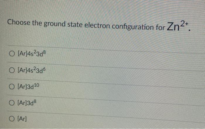 Solved Choose the ground state electron configuration for | Chegg.com