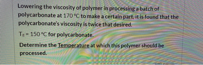 Solved Lowering the viscosity of polymer in processing a | Chegg.com