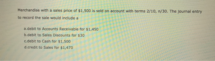 Solved Merchandise With A Sales Price Of 1 500 Is Sold On Chegg Com