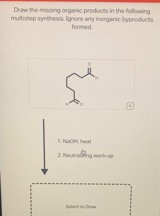 Solved Draw the missing organic products in the following
