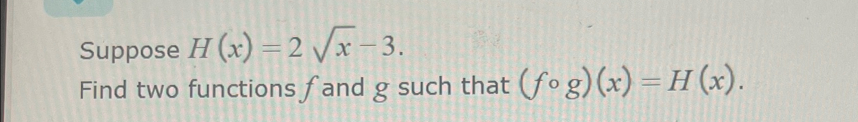 Solved Suppose H X 2x2 3find Two Functions F ﻿and G ﻿such