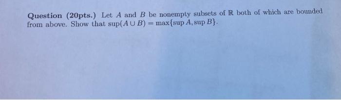 Solved Question (20pts.) Let A And B Be Nonempty Subsets Of | Chegg.com