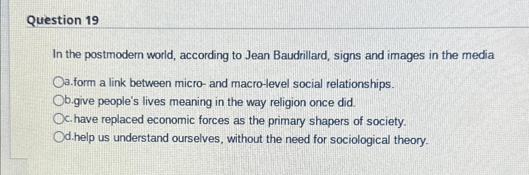 Solved Question 19In the postmodern world, according to Jean | Chegg.com