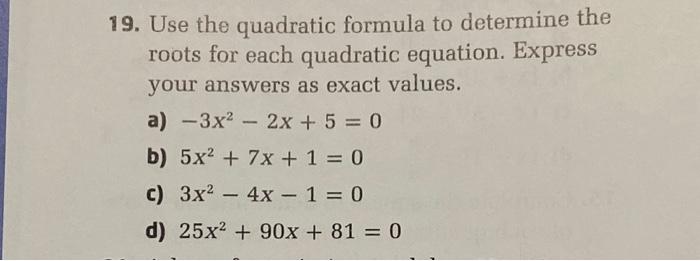 Solved Use the quadratic formula to determine the roots for | Chegg.com