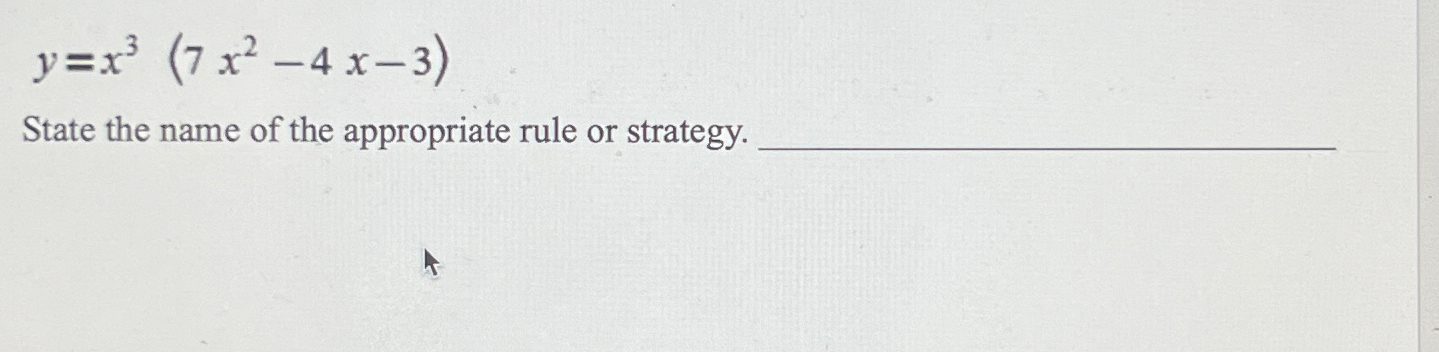 Solved y=x3(7x2-4x-3)State the name of the appropriate rule | Chegg.com