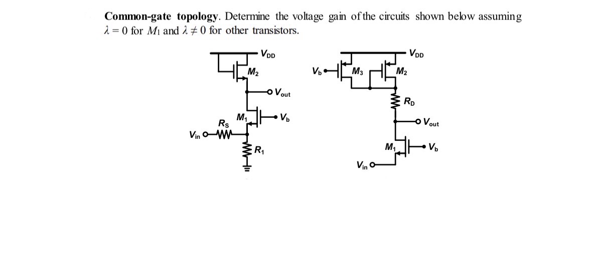 Solved Common-gate topology. Determine the voltage gain of | Chegg.com