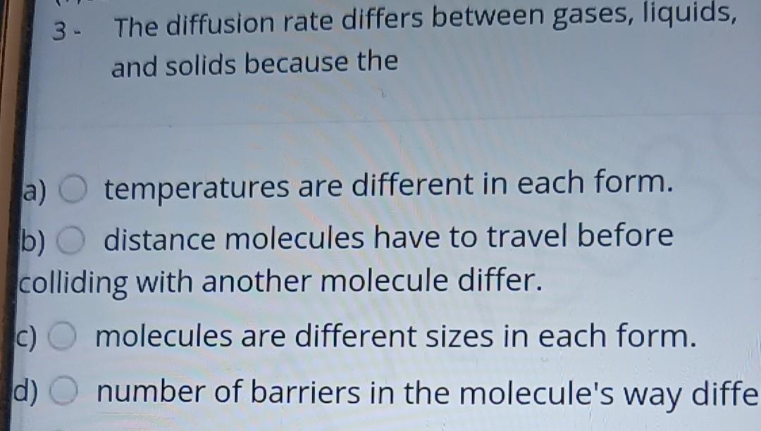 Solved 3. The diffusion rate differs between gases, liquids, | Chegg.com