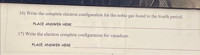 Solved 16) Write the complete electron configuration for the | Chegg.com