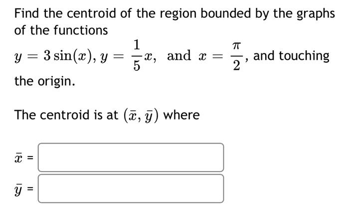 Solved Find the centroid of the region bounded by the graphs | Chegg.com