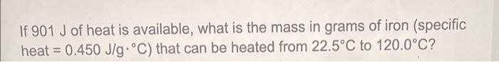 solved-if-901-j-of-heat-is-available-what-is-the-mass-in-chegg