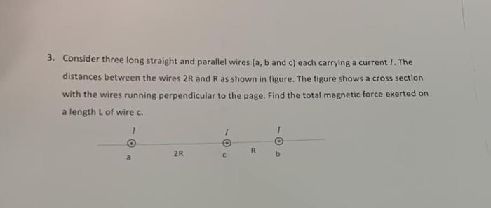 Solved 3. Consider Three Long Straight And Parallel Wires | Chegg.com