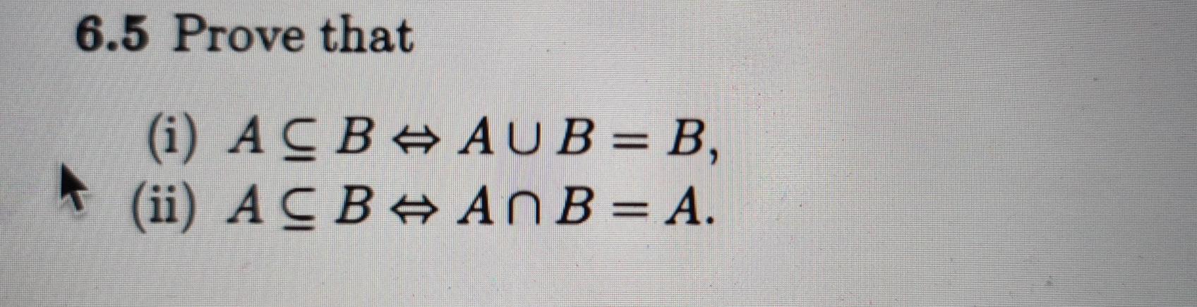 Solved 6.5 Prove that (i) ACB + AUB = B, (ii) ACB #AnB = A. | Chegg.com