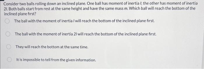 Solved Consider two balls rolling down an inclined plane. | Chegg.com