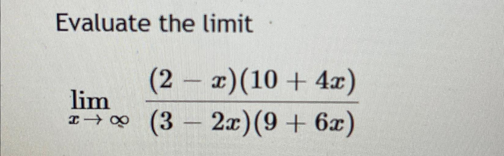 Solved Evaluate The Limitlimx→∞ 2 X 10 4x 3 2x 9 6x