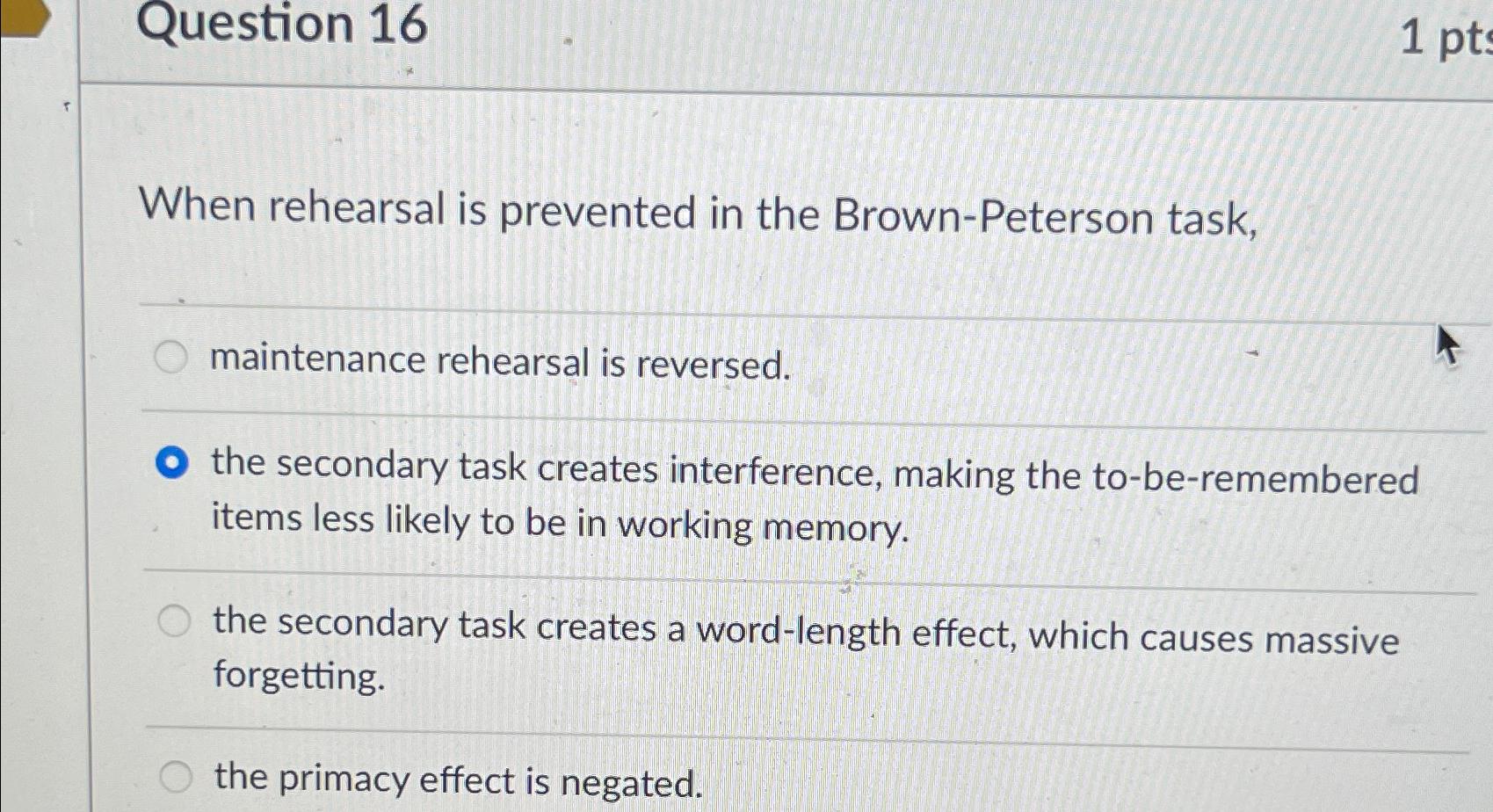 Solved Question 16When rehearsal is prevented in the