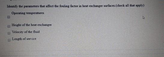 Solved Identify the parameters that affect the fouling | Chegg.com