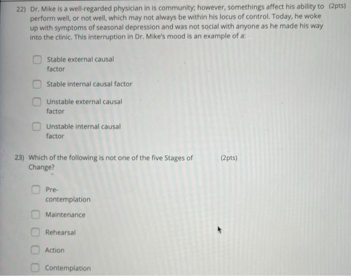22) Dr. Mike is a well-regarded physician in is community; however, somethings affect his ability to c2pts) perform well, or