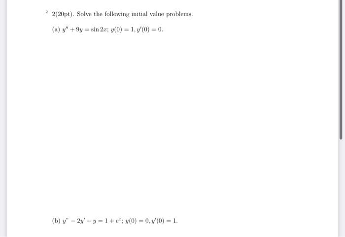 \( 22(20 \mathrm{pt}) \). Solve the following initial value problems. (a) \( y^{\prime \prime}+9 y=\sin 2 x ; y(0)=1, y^{\pri