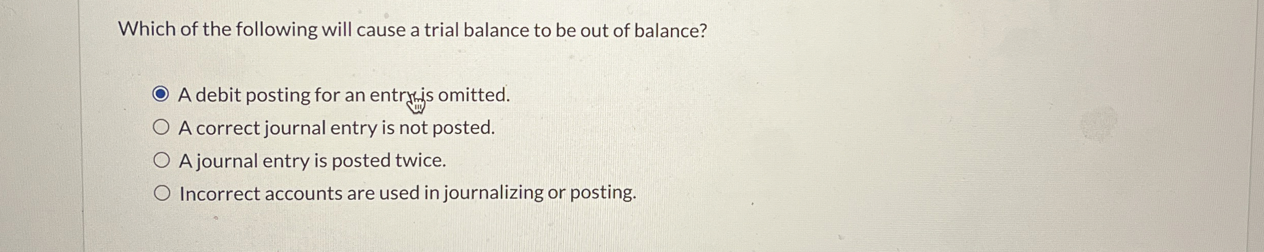 Solved Which of the following will cause a trial balance to 