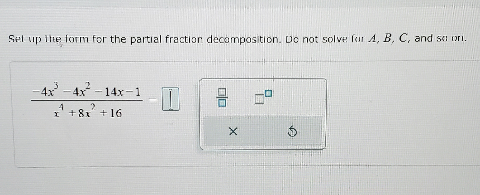 Solved Set up the form for the partial fraction | Chegg.com
