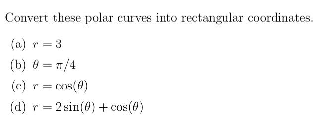 Solved Convert these polar curves into rectangular | Chegg.com