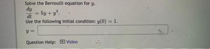 Solved Solve the Bernoulli equation for y. dtdy=5y+y3 Use | Chegg.com