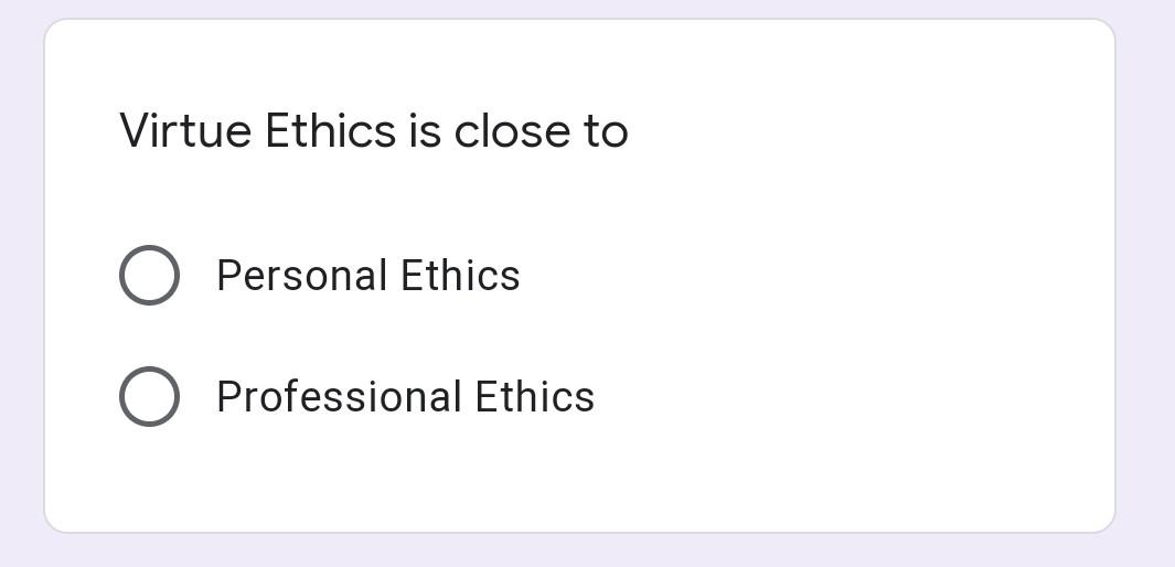Solved Virtue Ethics is close to Personal Ethics | Chegg.com
