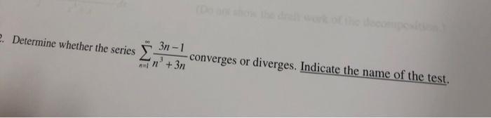 Solved 2. Determine whether the series 3n-1 -converges or | Chegg.com