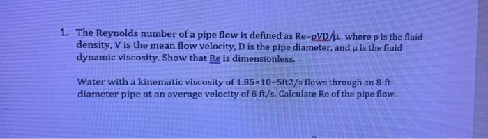 Solved 1. The Reynolds number of a pipe flow is defined as | Chegg.com