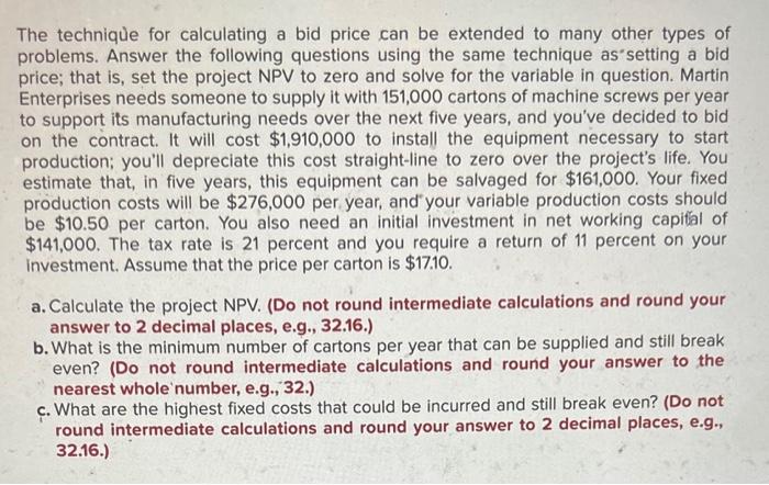 The technique for calculating a bid price can be extended to many other types of problems. Answer the following questions usi